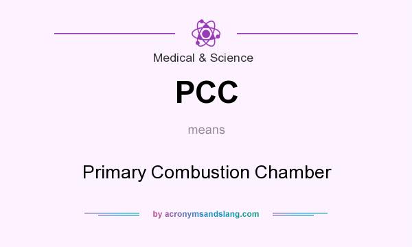 What does PCC mean? It stands for Primary Combustion Chamber