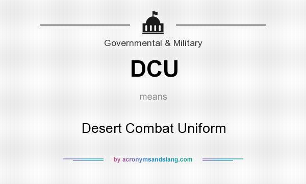 What does DCU mean? It stands for Desert Combat Uniform