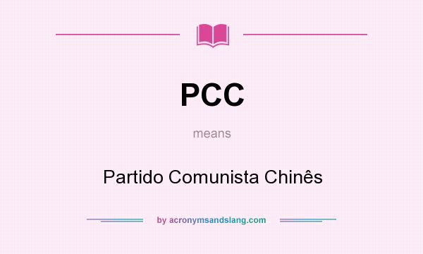 What does PCC mean? It stands for Partido Comunista Chinês