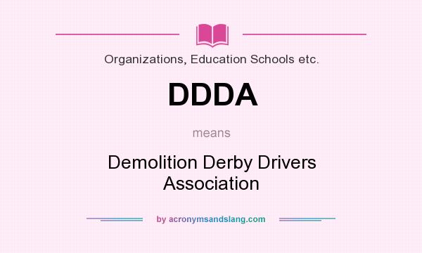 What does DDDA mean? It stands for Demolition Derby Drivers Association
