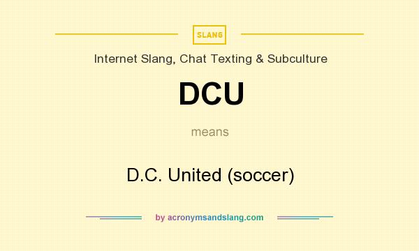 What does DCU mean? It stands for D.C. United (soccer)