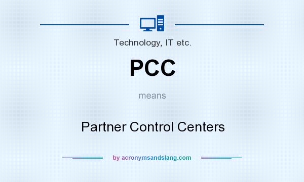 What does PCC mean? It stands for Partner Control Centers