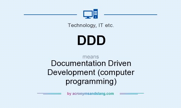 What does DDD mean? It stands for Documentation Driven Development (computer programming)