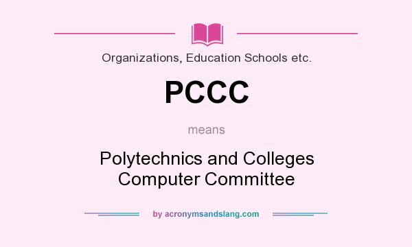 What does PCCC mean? It stands for Polytechnics and Colleges Computer Committee