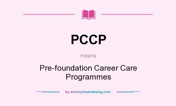 What does PCCP mean? It stands for Pre-foundation Career Care Programmes