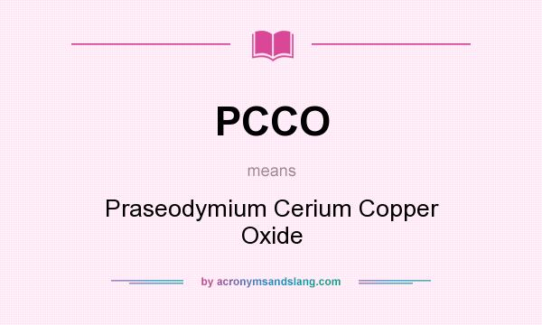 What does PCCO mean? It stands for Praseodymium Cerium Copper Oxide