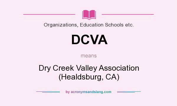 What does DCVA mean? It stands for Dry Creek Valley Association (Healdsburg, CA)