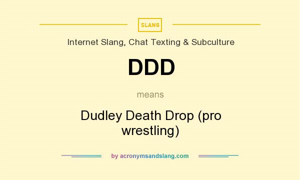 What does DDD mean? It stands for Dudley Death Drop (pro wrestling)