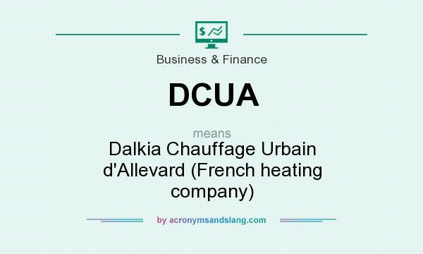 What does DCUA mean? It stands for Dalkia Chauffage Urbain d`Allevard (French heating company)