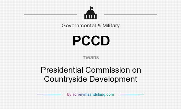 What does PCCD mean? It stands for Presidential Commission on Countryside Development