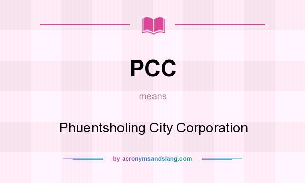What does PCC mean? It stands for Phuentsholing City Corporation