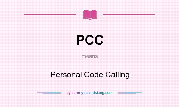 What does PCC mean? It stands for Personal Code Calling