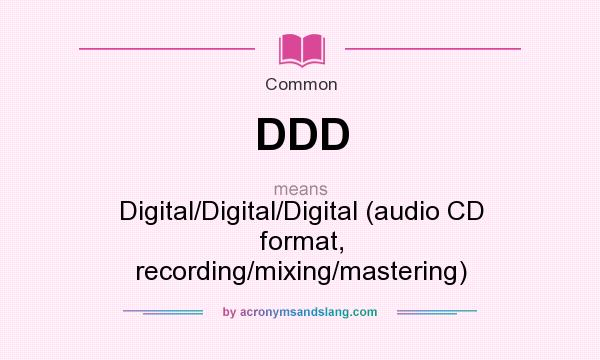 What does DDD mean? It stands for Digital/Digital/Digital (audio CD format, recording/mixing/mastering)