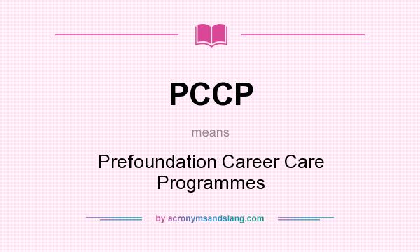 What does PCCP mean? It stands for Prefoundation Career Care Programmes