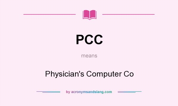 What does PCC mean? It stands for Physician`s Computer Co