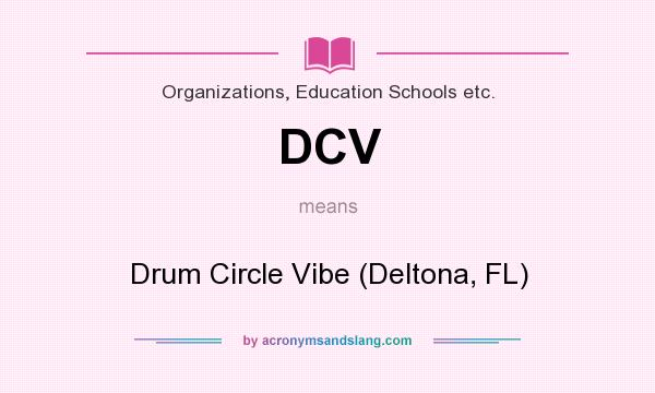What does DCV mean? It stands for Drum Circle Vibe (Deltona, FL)