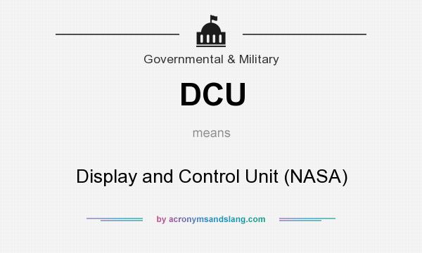 What does DCU mean? It stands for Display and Control Unit (NASA)