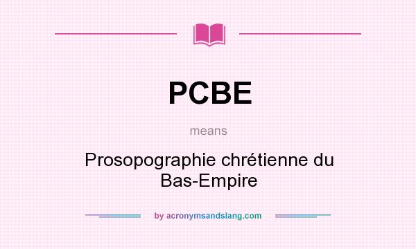 What does PCBE mean? It stands for Prosopographie chrétienne du Bas-Empire