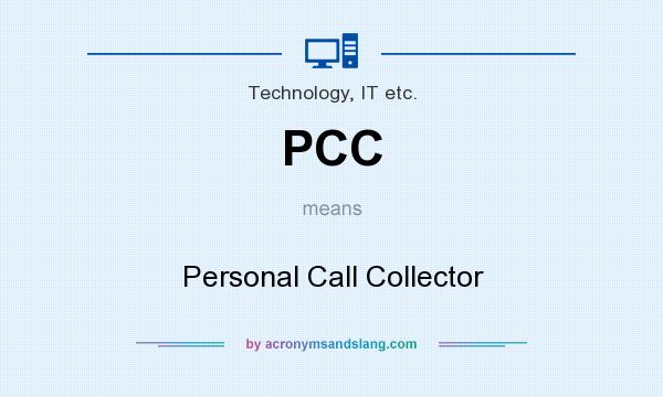 What does PCC mean? It stands for Personal Call Collector