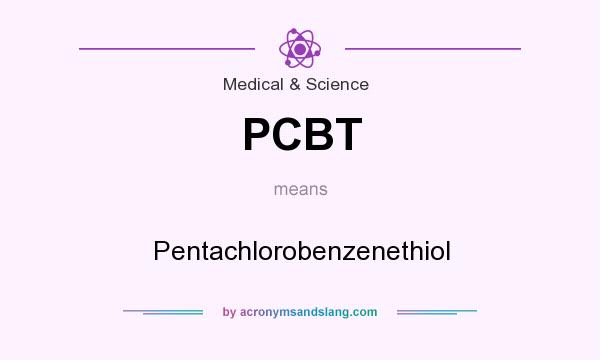 What does PCBT mean? It stands for Pentachlorobenzenethiol