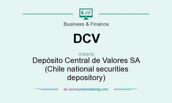 What does DCV mean? It stands for Depósito Central de Valores SA (Chile national securities depository)