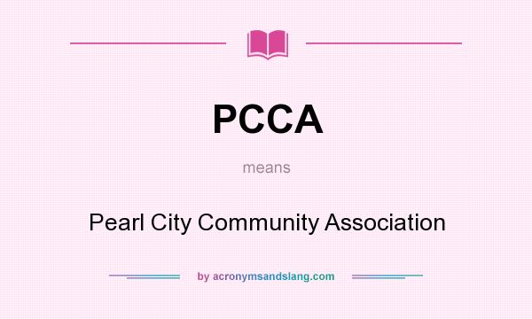 What does PCCA mean? It stands for Pearl City Community Association