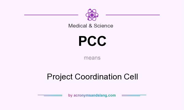 What does PCC mean? It stands for Project Coordination Cell