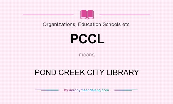What does PCCL mean? It stands for POND CREEK CITY LIBRARY