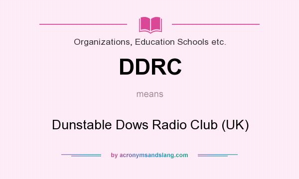 What does DDRC mean? It stands for Dunstable Dows Radio Club (UK)