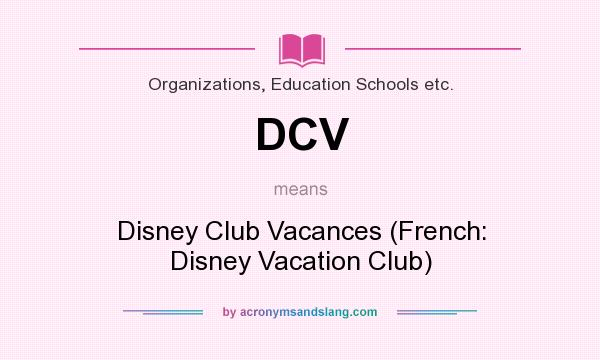 What does DCV mean? It stands for Disney Club Vacances (French: Disney Vacation Club)