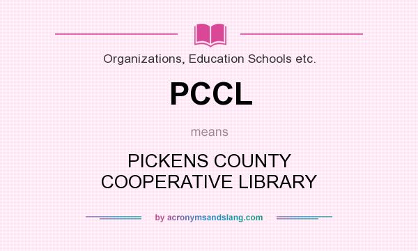 What does PCCL mean? It stands for PICKENS COUNTY COOPERATIVE LIBRARY