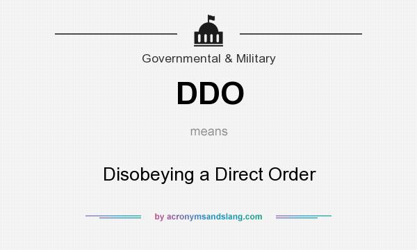 What does DDO mean? It stands for Disobeying a Direct Order