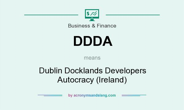 What does DDDA mean? It stands for Dublin Docklands Developers Autocracy (Ireland)