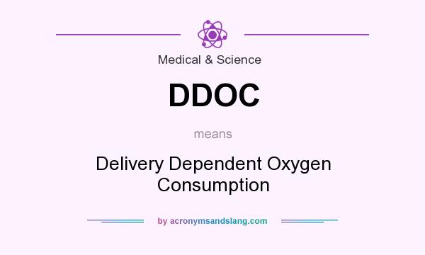 What does DDOC mean? It stands for Delivery Dependent Oxygen Consumption