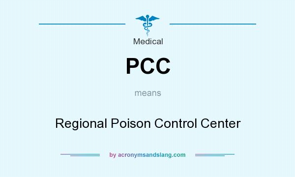 What does PCC mean? It stands for Regional Poison Control Center