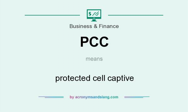 What does PCC mean? It stands for protected cell captive