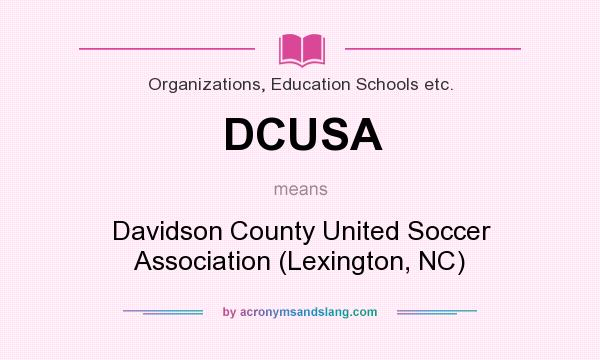 What does DCUSA mean? It stands for Davidson County United Soccer Association (Lexington, NC)