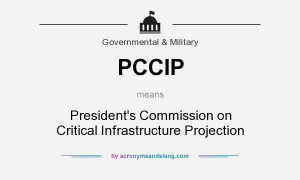 What does PCCIP mean? It stands for President`s Commission on Critical Infrastructure Projection