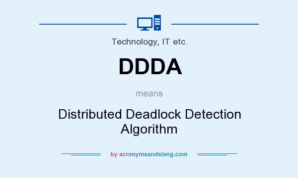 What does DDDA mean? It stands for Distributed Deadlock Detection Algorithm