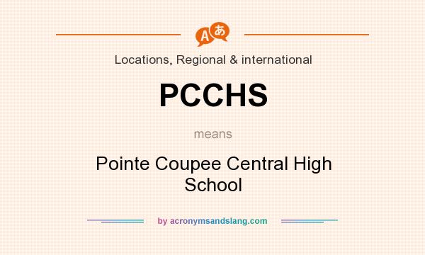What does PCCHS mean? It stands for Pointe Coupee Central High School