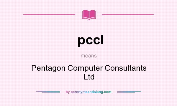 What does pccl mean? It stands for Pentagon Computer Consultants Ltd