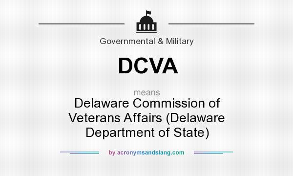 What does DCVA mean? It stands for Delaware Commission of Veterans Affairs (Delaware Department of State)