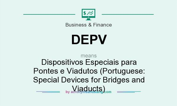 What does DEPV mean? It stands for Dispositivos Especiais para Pontes e Viadutos (Portuguese: Special Devices for Bridges and Viaducts)