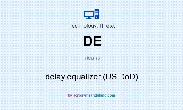 What does DE mean? It stands for delay equalizer (US DoD)