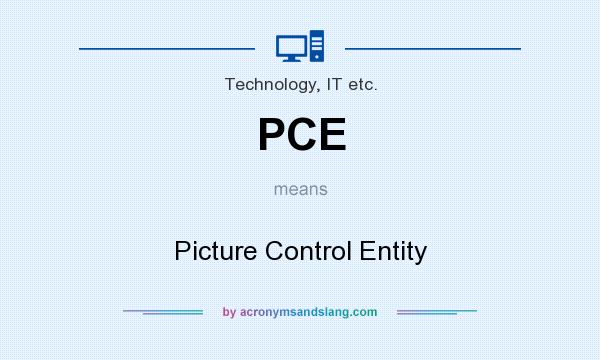 What does PCE mean? It stands for Picture Control Entity