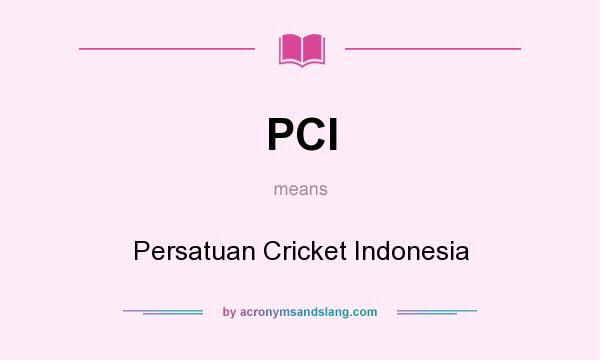 What does PCI mean? It stands for Persatuan Cricket Indonesia