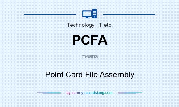 What does PCFA mean? It stands for Point Card File Assembly