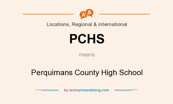 What does PCHS mean? It stands for Perquimans County High School