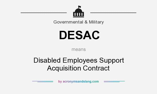 What does DESAC mean? It stands for Disabled Employees Support Acquisition Contract