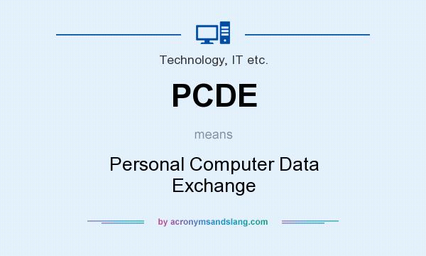 What does PCDE mean? It stands for Personal Computer Data Exchange